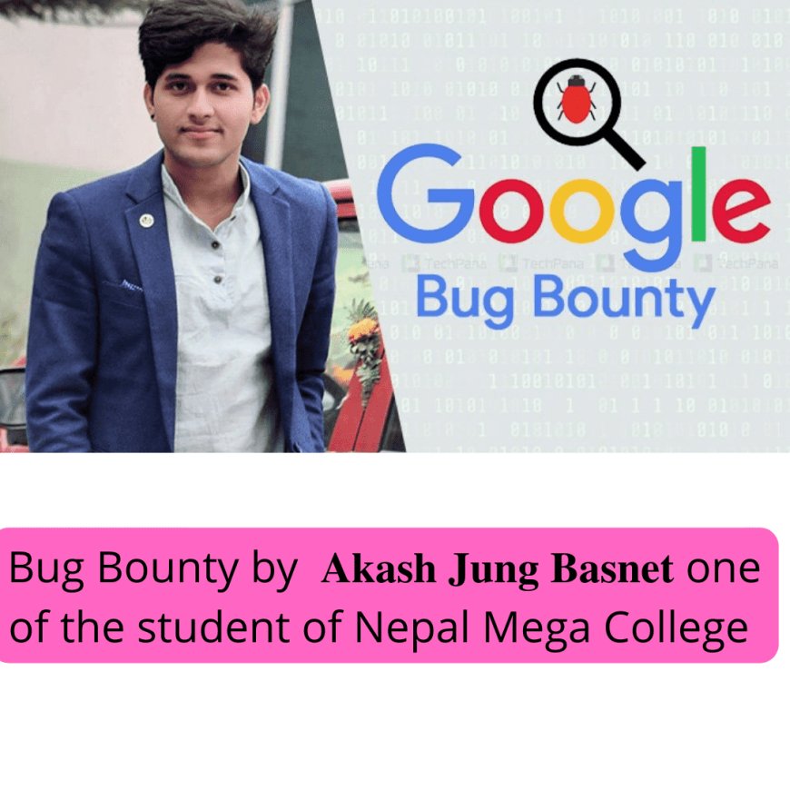 Bug Bounty by Akash Jung Basnet (BCA Student of Nepal Mega)