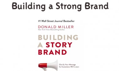 A Comprehensive Summary of Building a Story Brand by Donald Miller