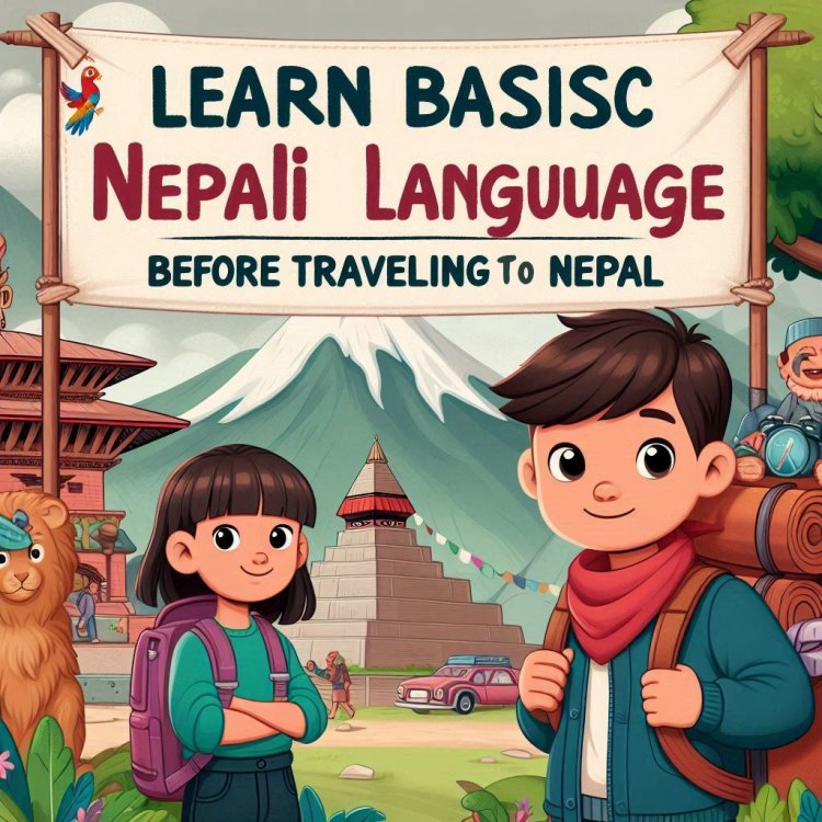 Learn Basic Nepali Words and Language Before Traveling to Nepal