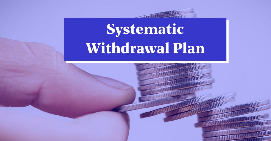 Systematic Withdrawal Plan (SWPs) in Nepal